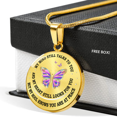 Butterfly Necklace - My Mind Still Talks To You Necklace Circle - Perfect Happy Gift (Butterfly) My Mind Still Talks To You And My Heart Still Look For You But My Soul Knows You Are At Peace Necklace